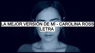 La Mejor Versión De Mí - Carolina Ross (Letra)