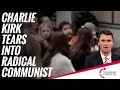 Charlie Kirk Tears Into Radical Communist