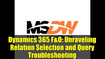 Dynamics 365 F&O: Unraveling Relation Selection and Query Troubleshooting