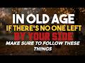 When Everyone Is Gone… These Habits Will Save You #oldage #seniorlife
