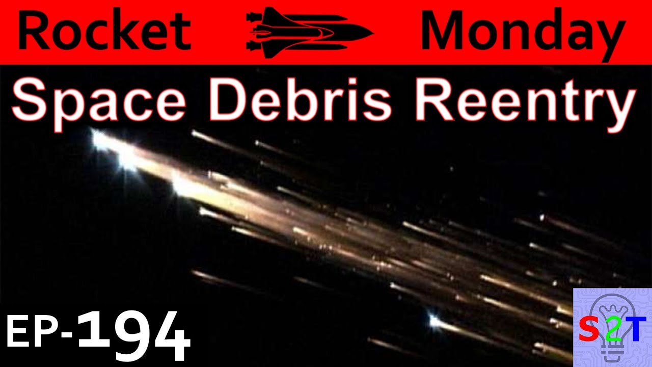 Space Debris Reentry Explained {Rocket Monday Ep194} YouTube