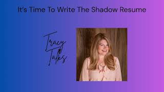 It's Time To Write The Shadow Resume.