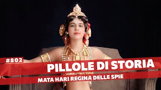 802- Mata Hari Regina delle spie o vittima sacrificale? [Pillole di Storia]