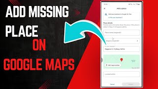 How To Add A Missing Place On Google Maps