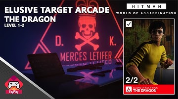 HITMAN World of Assassination | The Dragon | Level 1-2| Elusive Target Arcade | Silent Assassin