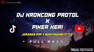 DJ KRONCONG PROTOL × PIKER KERI • JARANAN DOR × BWI STYLE - FULL BASS - ALTA KECEE_