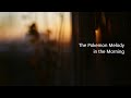 The Pokemon Melody in the Morning