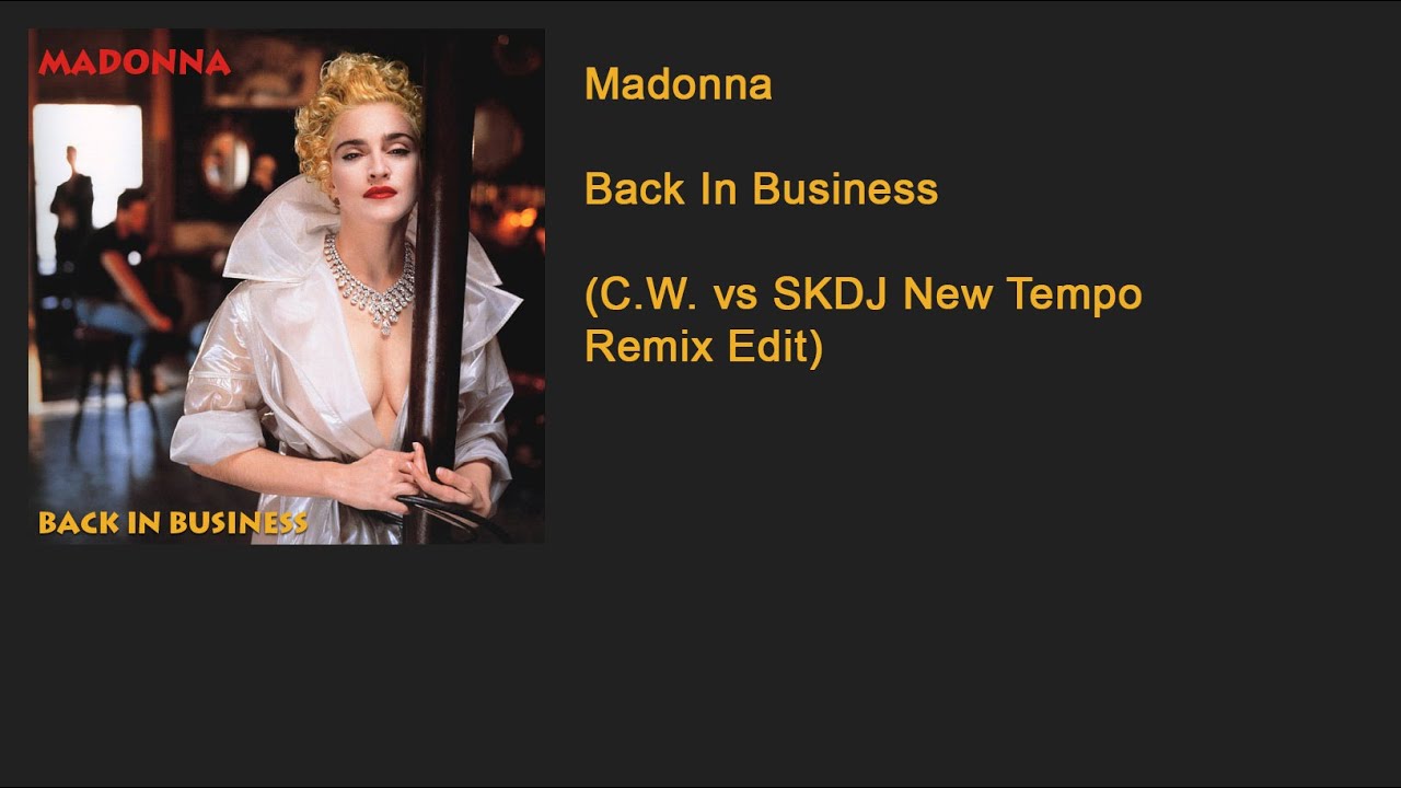 Madonna - Back In Business (C.W. vs SKDJ New Tempo Remix Edit)