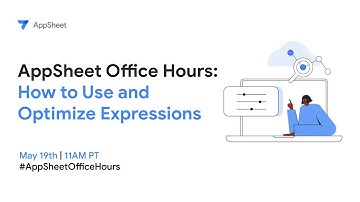 AppSheet Office Hours: How to Use and Optimize App Expressions