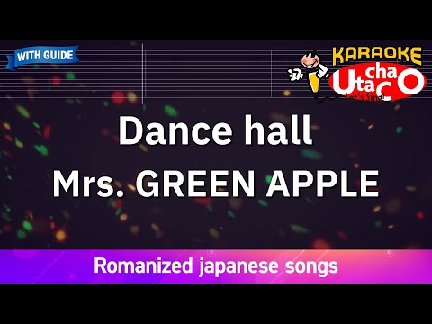 Video thumbnail for Dance hall – Mrs. GREEN APPLE (Romaji Karaoke with guide)