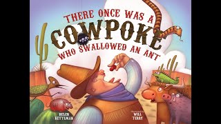 There Once Was a Cowpoke Who Swallowed an Ant  By Helen Ketteman, Illustrated by Will Terry