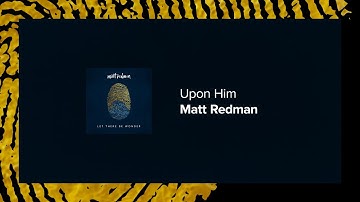 Upon Him - Matt Redman lyric video
