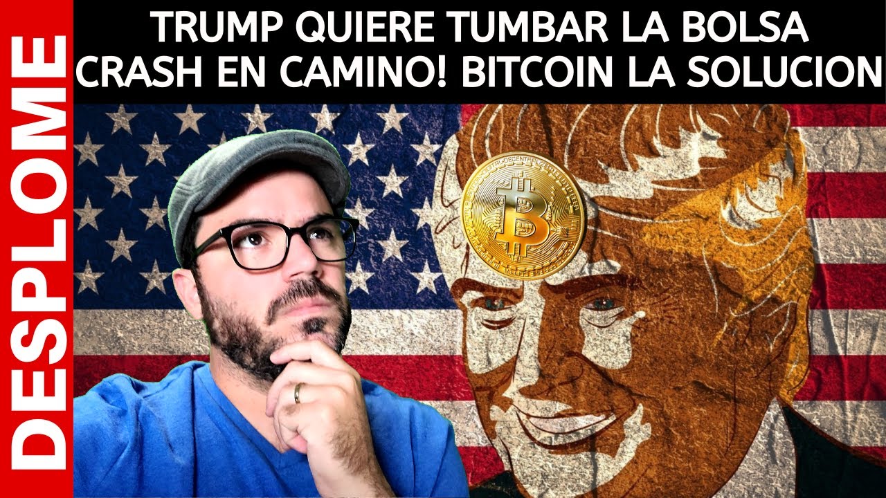 TRUMP quiere TUMBAR la BOLSA crash en camino! BITCOIN es la SOLUCION!  DANIEL MUVDI