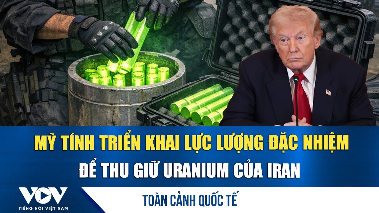 Toàn cảnh quốc tế tối 9/3: Mỹ tính triển khai lực lượng đặc nhiệm để thu giữ uranium của Iran | VOV