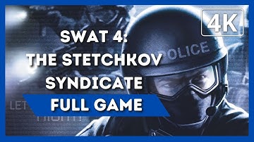 SWAT 4: THE STETCHKOV SYNDICATE | Full Game Walkthrough | 4K 60FPS | No Commentary