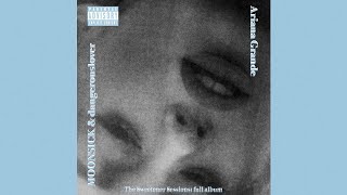 The Light Is Coming the Sweetener Sessions Concept  Ariana Grande Moonsick Dangerouslover