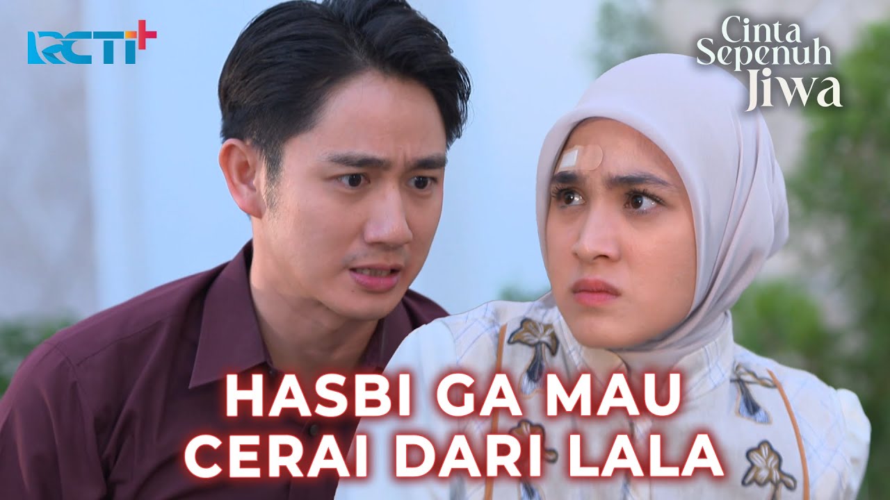 HASBI MEMOHON KEPADA LALA UNTUK TIDAK MENGAJUKAN CERAI  #LayarDramaRCTI #CintaSepenuhJiwa