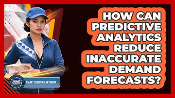 How Can Predictive Analytics Reduce Inaccurate Demand Forecasts? - Smart Logistics Network