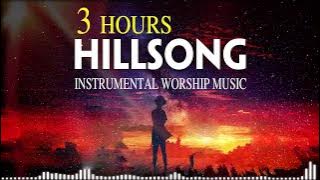 3 Hours Anointed Instrumental Hillsong Worship Music🙌Inspiring Instrumental Christian Music 2020