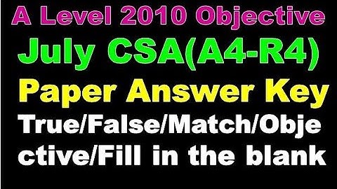 Nielit A Level 2010 Objective July CSA(A4-R4) Paper Answer Key True/False/Match/Objective/Fill