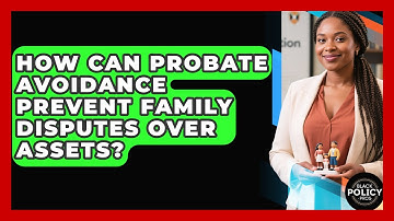 How Can Probate Avoidance Prevent Family Disputes Over Assets? - Black Policy Pros