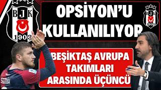Beşi̇ktaş Avrupa Takimlari Arasinda Üçüncü Opsi̇yonu Kullaniliyor