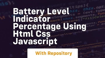Battery level indicator percentage using html css javascript