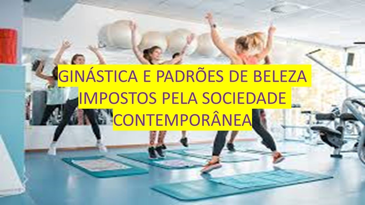 Ginástica e Padrões de Beleza Impostos pela Sociedade Contemporânea ...