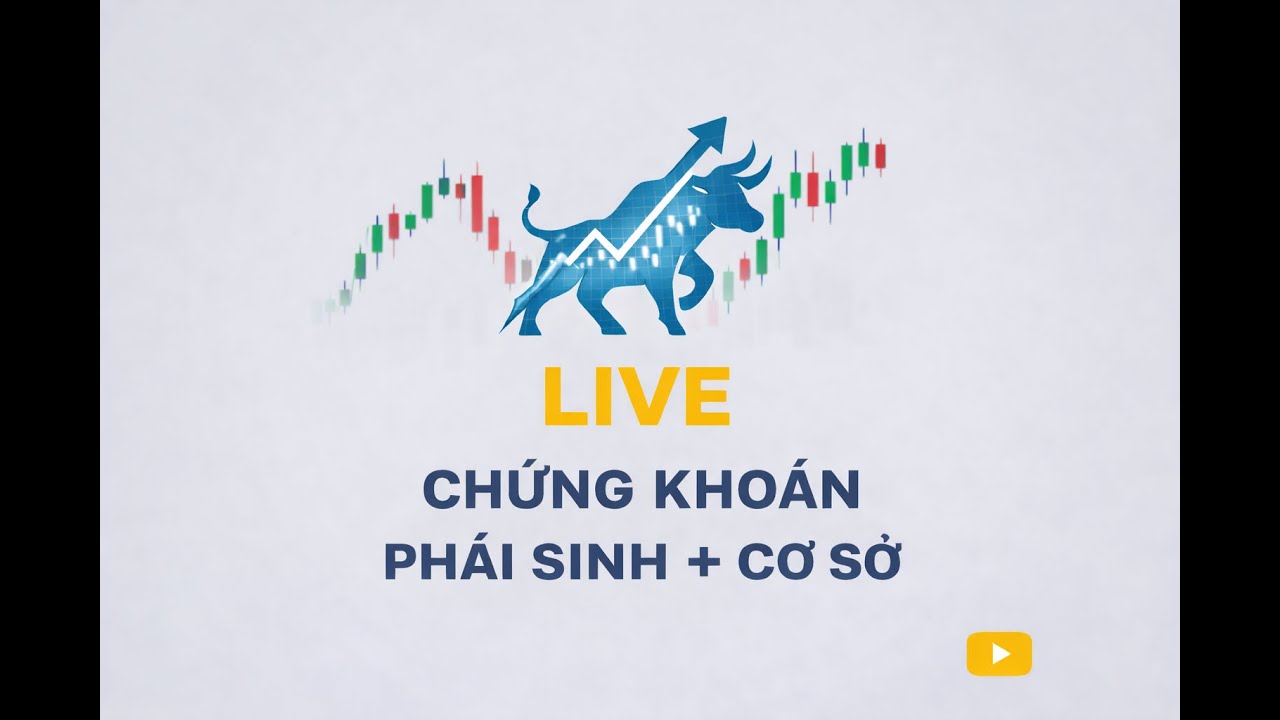LIVE CHỨNG KHOÁN TRỰC TIẾP PHÁI SINH + CƠ SỞ