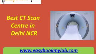 Best Ct Scan Centre In Delhi Ncr - Easybookmylab