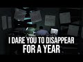 I dare you to disappear for a year motivational speech
