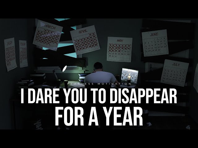 I Dare You To Disappear For A Year (Motivational Speech) class=