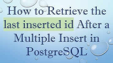 How to Retrieve the last inserted id After a Multiple Insert in PostgreSQL