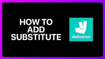 How To Add Substitute On Deliveroo Tutorial
