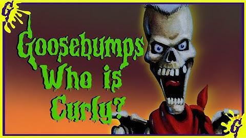 ThatGoosebumpsGuy | Who is Curly?: A Goosebumps history