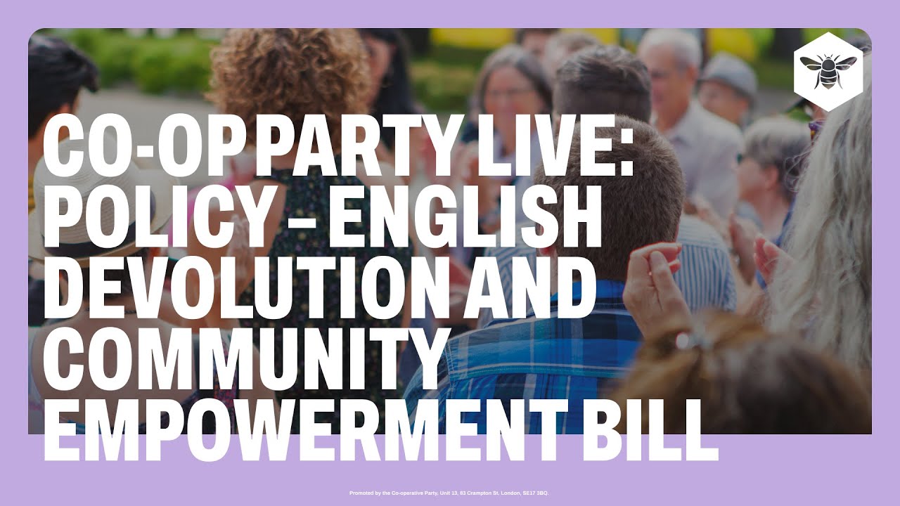 Co-op Party Live: Policy – English Devolution & Community Empowerment Bill