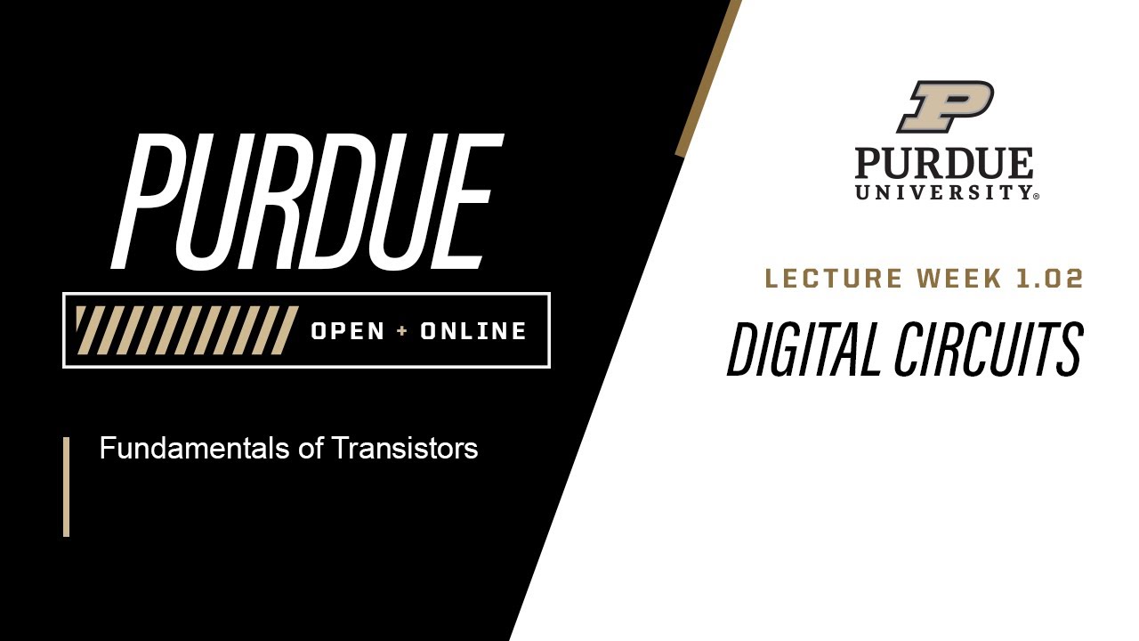 Fundamentals of Transistors | Week 1.02 - Digital Circuits | Purdue University