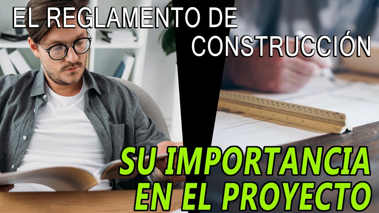 Qué es el REGLAMENTO DE CONSTRUCCIÓN Para que sirve en el PROYECTO