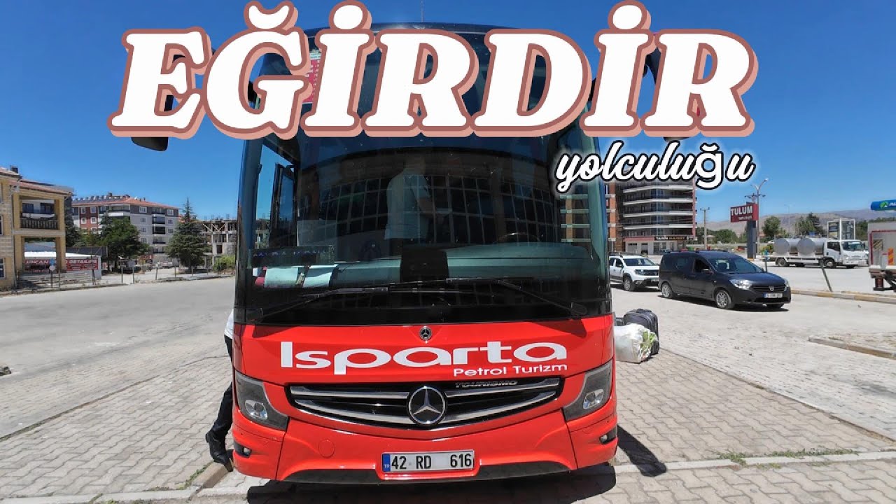 ISPARTA PETROL İLE EĞİRDİR YOLCULUĞU / KONYA-EĞİRDİR /1.BÖLÜM