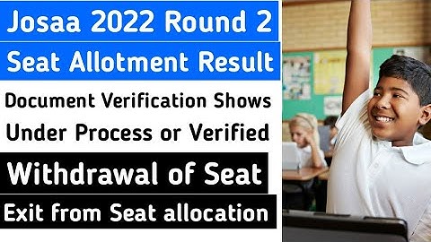 Josaa 2022 Round 2 Result | Seat allotment | Document Verification Under Process