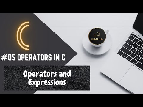 C PROGRAMMING | #05 Operators and Expressions in C | #LittleBitable