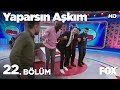 Yaparsın Aşkım 22. Bölüm