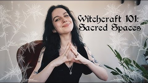 Witchcraft 101- Sacred Spaces