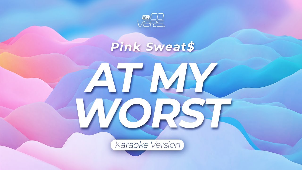 AT MY WORST - PINK SWEAT$ | Karaoke Version - YouTube Music