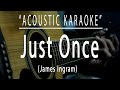 Just once  james ingram acoustic karaoke