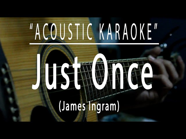 Just once - James Ingram (Acoustic karaoke) class=