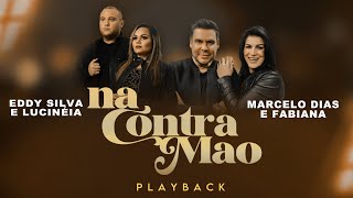 Playback - Na Contramão - Eddy Silva E Lucinéia Feat Marcelo Dias E Fabiana