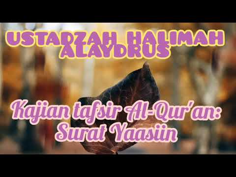 Tafsir Yaasiin - Ustadzah Halimah Alaydrus