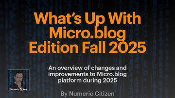 Wat is er aan de hand met Micro.Blog - Editie herfst 2025