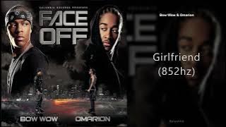 Bow Wow & Omarion - Girlfriend (852hz)